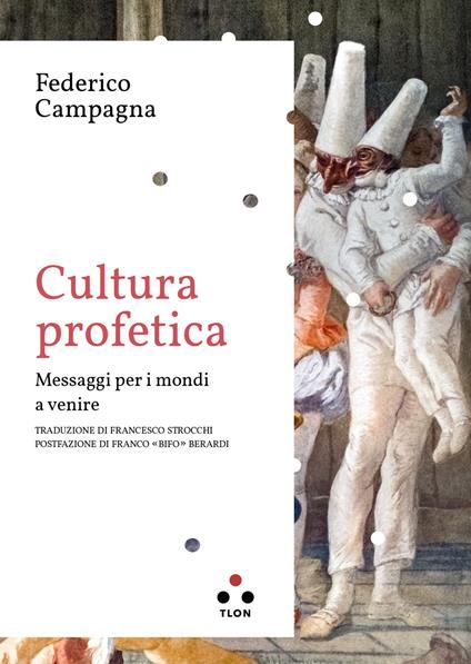 Cultura profetica. Messaggi per i mondi a venire - Federico Campagna,Francesco Strocchi - ebook