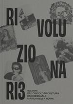 Rivoluzionariə. 40 anni del Circolo di Cultura Omosessuale Mario Mieli a Roma