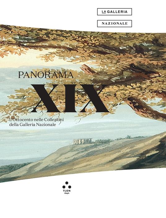Panorama XIX. L'Ottocento nelle Collezioni della Galleria Nazionale. Catalogo della mostra (Roma, 28 giugno 2023-19 febbraio 2024). Ediz. illustrata - copertina