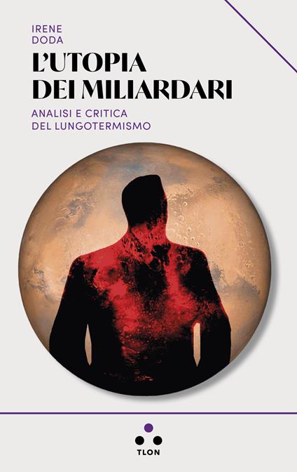 L' utopia dei miliardari. Analisi e critica del lungotermismo - Irene Doda - ebook