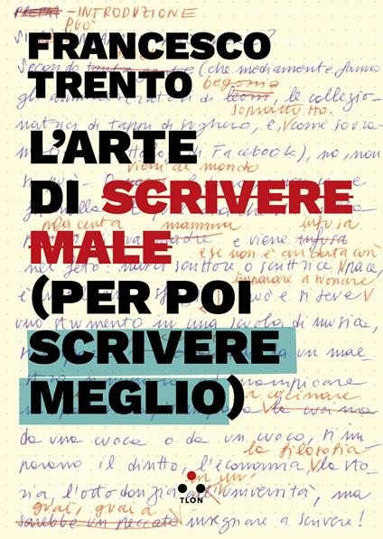 L' arte di scrivere male (per poi scrivere meglio) - Francesco Trento - ebook