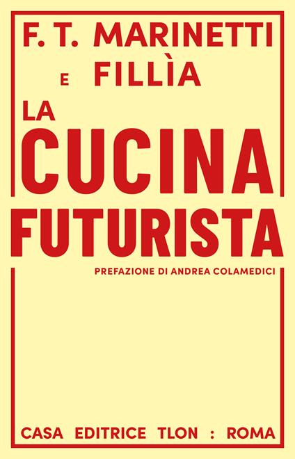La cucina futurista - Fillia,Filippo Tommaso Marinetti - ebook