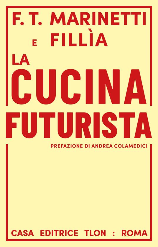 La cucina futurista - Fillia,Filippo Tommaso Marinetti - ebook