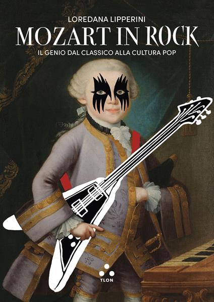 Mozart in rock. Il genio dal classico alla cultura pop - Loredana Lipperini - copertina