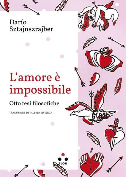 L' amore è impossibile. Otto tesi filosofiche - Darío Sztajnszrajber,Valerio Siviello - ebook