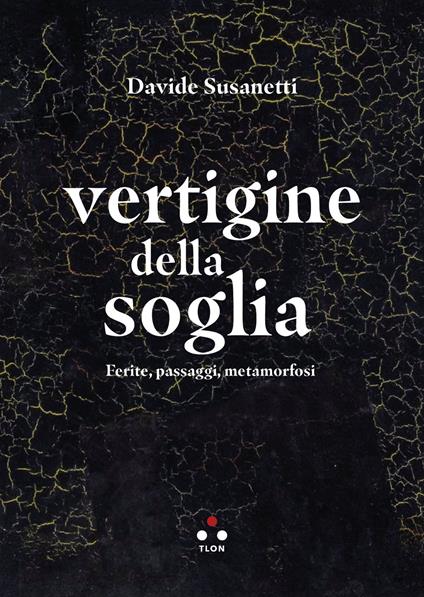 Vertigine della soglia. Ferite, passaggi, metamorfosi - Davide Susanetti - copertina