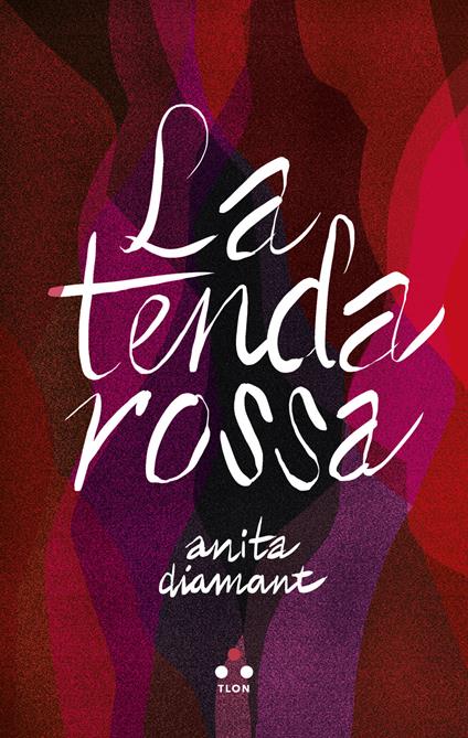 La tenda rossa - Anita Diamant,Giulia Porcellato,Niccolò Porcellato - ebook