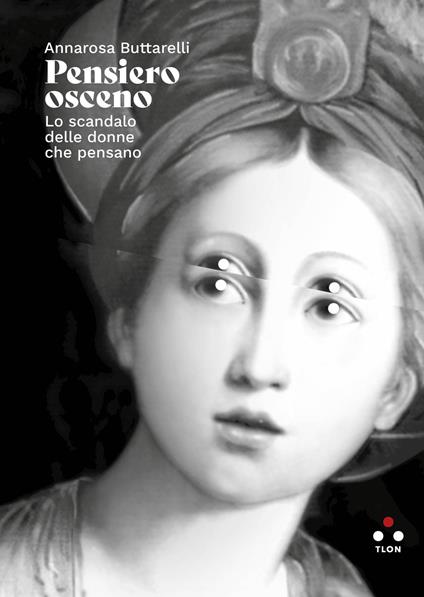 Pensiero osceno. Lo scandalo delle donne che pensano - Annarosa Buttarelli - copertina