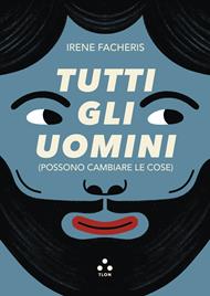 Tutti gli uomini (possono cambiare le cose)