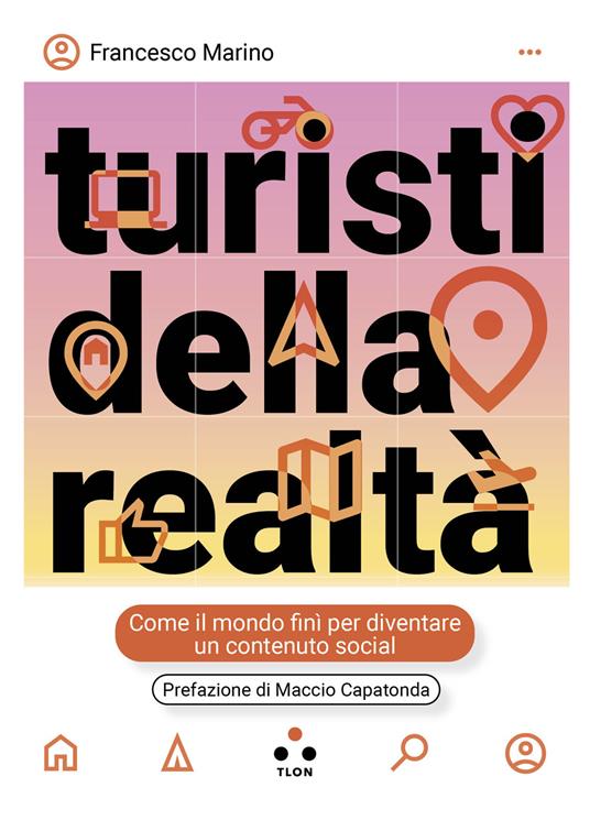 Turisti della realtà. Come il mondo finì per diventare un contenuto social - Francesco Marino - ebook