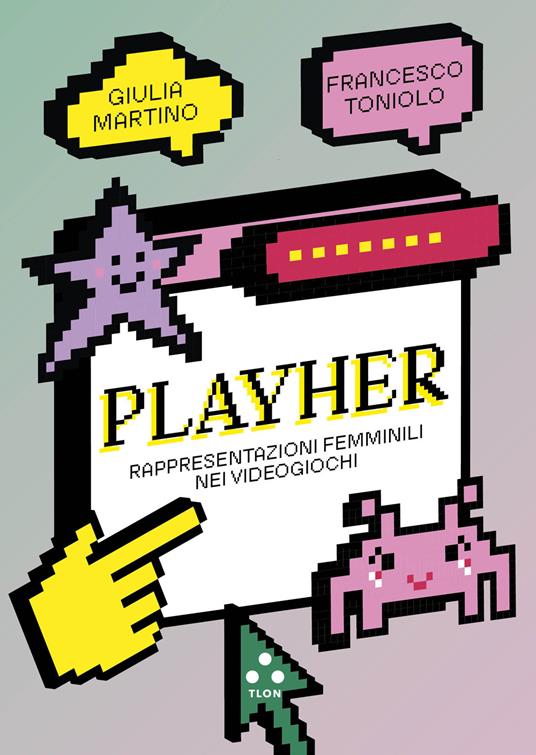 PlayHer. Rappresentazioni femminili nei videogiochi - Giulia Martino,Francesco Toniolo - ebook