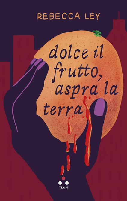 Dolce il frutto, aspra la terra - Rebecca Ley,Marta Olivi - ebook