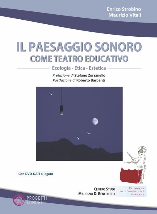 Il paesaggio sonoro come teatro educativo. Con DVD Audio. Con DVD video - Enrico Strobino,Maurizio Vitali - copertina