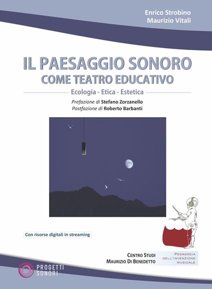Il paesaggio sonoro come teatro educativo. Con Contenuto digitale per accesso online - Enrico Strobino,Maurizio Vitali - copertina