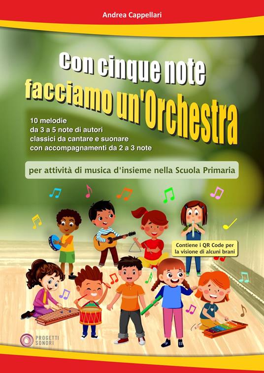 Con cinque note facciamo un'orchestra (per attività di musica d'insieme nella Scuola Primaria). Con video tramite QRCode - Andrea Cappellari - copertina