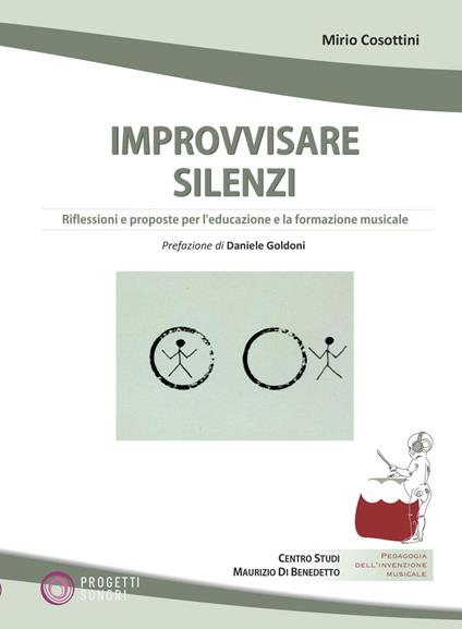 Improvvisare silenzi. Riflessioni e proposte per l'educazione e la formazione musicale - Mirio Cosottini - copertina
