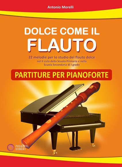Dolce come il flauto. Partiture per pianoforte - Antonio Morelli - copertina