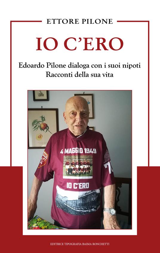 Io c'ero. Edoardo Pilone dialoga con i suoi nipoti. Racconti della sua vita - Ettore Pilone - copertina
