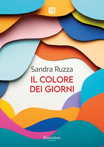 Il colore dei giorni - Sandra Ruzza - ebook
