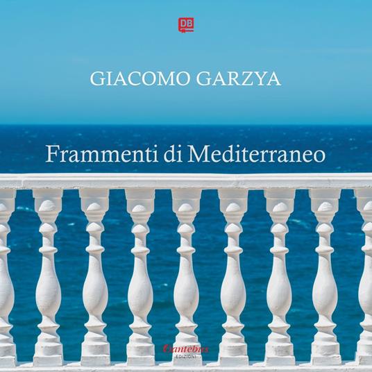 Frammenti di Mediterraneo. Ediz. illustrata - Giacomo Garzya - ebook