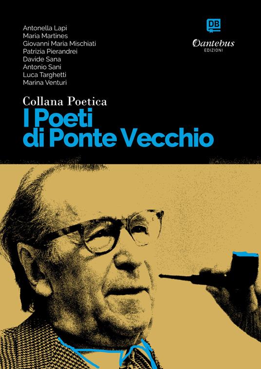 I poeti di Ponte Vecchio. Collana poetica. Vol. 6 - Antonella Lapi,Giovanni Maria Mischiati,Maria Martines,Patrizia Pierandrei - ebook