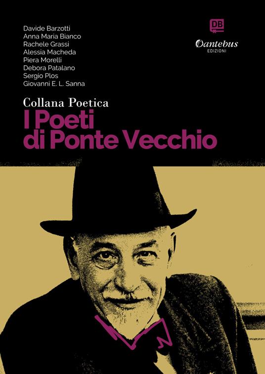 I poeti di Ponte Vecchio. Collana poetica. Vol. 18 - Davide Barzotti,Giovanni Edoardo Luigi Sanna,Rachele Grassi,Alessia Macheda - ebook