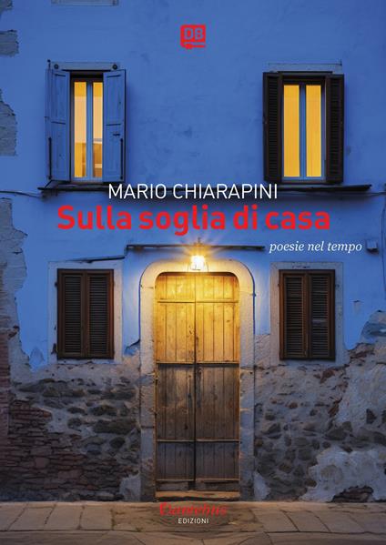 Sulla soglia di casa. Poesie nel tempo - Mario Chiarapini - ebook