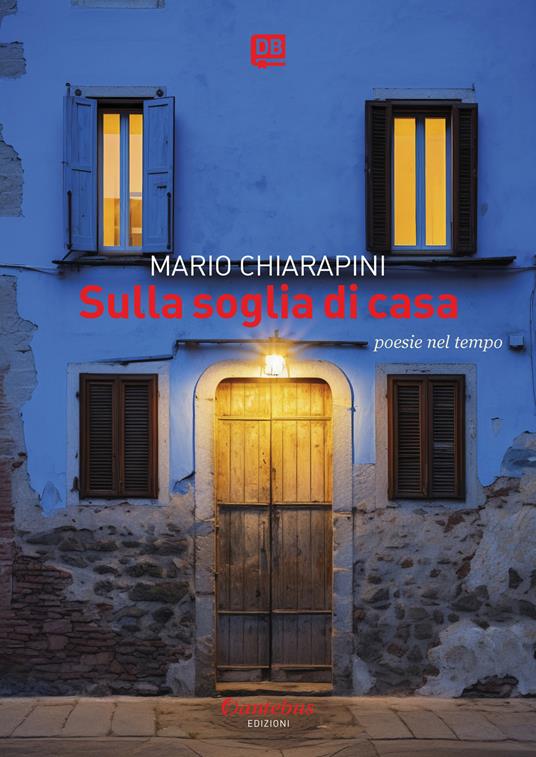 Sulla soglia di casa. Poesie nel tempo - Mario Chiarapini - ebook