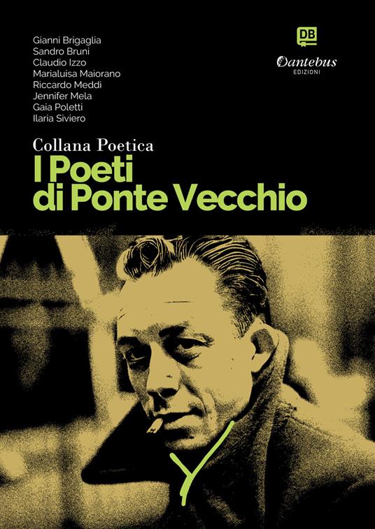 I poeti di Ponte Vecchio. Collana poetica. Vol. 28 - Gianni Brigaglia,Sandro Bruni,Claudio Izzo,Marialuisa Maiorano - ebook