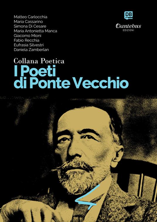 I poeti di Ponte Vecchio. Collana poetica. Vol. 29 - Maria Antonietta Manca,Matteo Carlocchia,Maria Cassarino,Simona Di Cesare - ebook