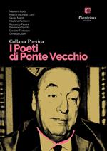 I poeti di Ponte Vecchio. Collana poetica. Vol. 40