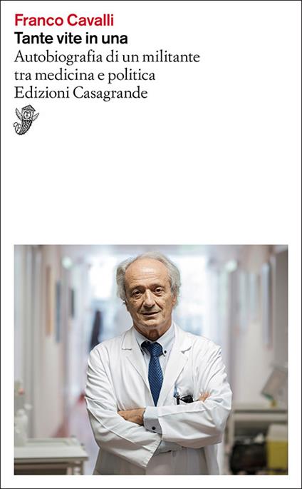 Tante vite in una. Autobiografia di un militante tra medicina e politica - Franco Cavalli - copertina