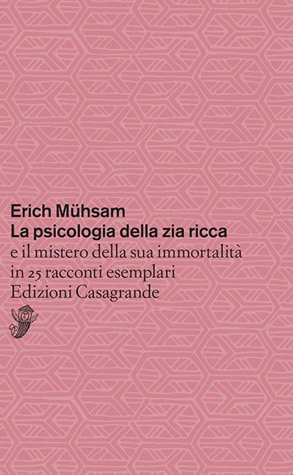 La psicologia della zia ricca e il mistero della sua immortalità in 25 racconti esemplari - Erich Mühsam - copertina