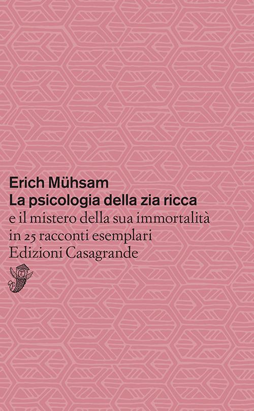 La psicologia della zia ricca e il mistero della sua immortalità in 25 racconti esemplari - Erich Mühsam - copertina