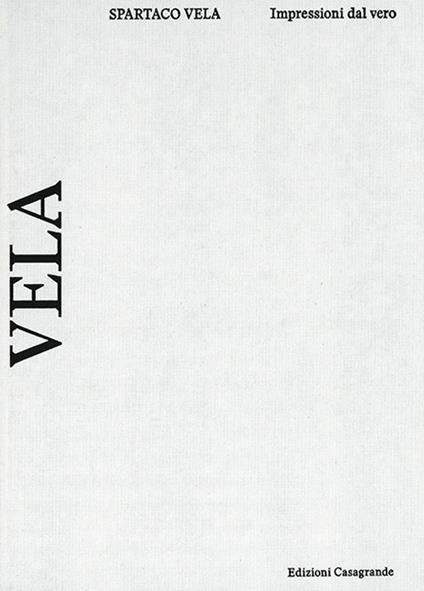 Spartaco Vela. Impressioni dal vero - Spartaco Vela - copertina