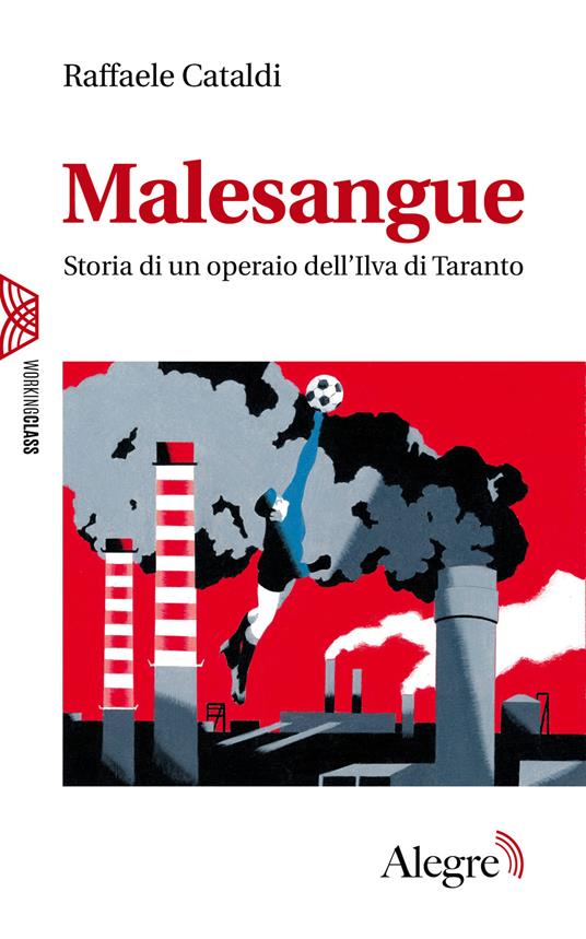 Malesangue. Storia di un operaio dell'Ilva di Taranto - Raffaele Cataldi - copertina