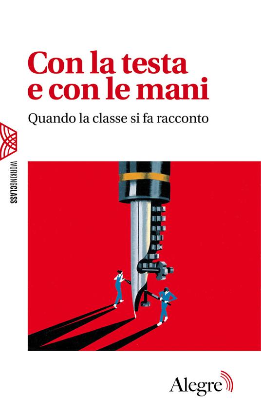 Con la testa e con le mani. Quando la classe si fa racconto - Maurizio Landini,V.V.A.A. - ebook