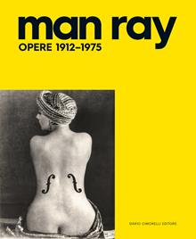 Man Ray. I piaceri dell'immaginazione. Ediz. illustrata