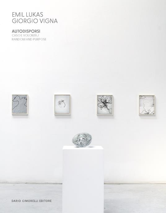 Emil Lukas / Giorgio Vigna. Autodisporsi. Caso e volontà / Random and purpose - Marco Meneguzzo - copertina
