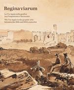 Regina Viarum. La via Appia nella grafica tra Cinquecento e Novecento. Ediz. illustrata