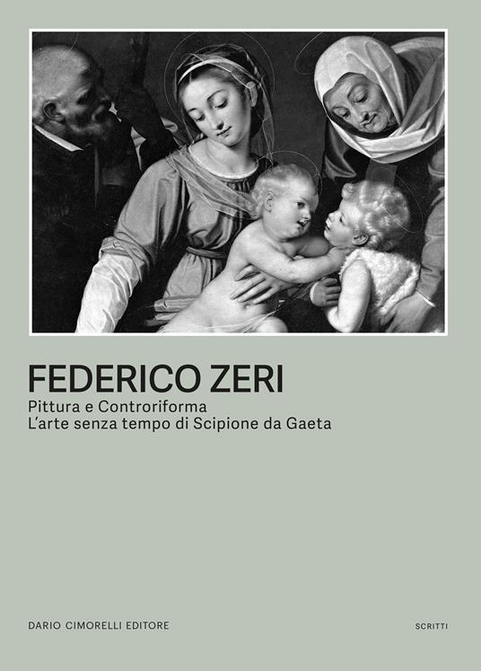 Federico Zeri. Pittura e Controriforma. L’arte senza tempo di Scipione da Gaeta - Federico Zeri - copertina