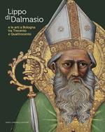 Lippo di Dalmasio e le arti a Bologna tra Trecento e Quattrocento. Ediz. a colori