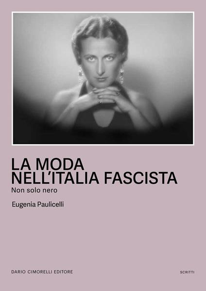 La moda nell'Italia fascista. Non solo nero - Eugenia Paulicelli - copertina