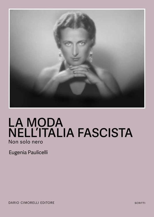 La moda nell'Italia fascista. Non solo nero - Eugenia Paulicelli - copertina