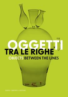 Oggetti tra le righe-Objects between the lines. Catalogo della mostra (New Delhi, 12 dicembre 2024-31 gennaio 2025). Ediz. bilingue