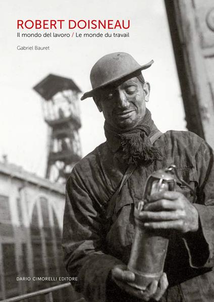 Robert Doisneau. Il mondo del lavoro-Le monde du travail. Ediz. bilingue - copertina