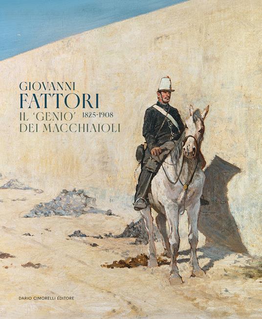 Giovanni Fattori 1825-1908. Il «genio» dei macchiaioli - copertina
