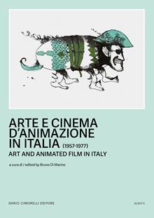 Arte e cinema d'animazione in Italia-Art and animated film in Italy (1957-1977). Ediz. bilingue