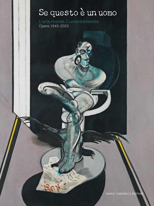 Se questo è un uomo. L'arte ricorda. L'umanità resiste. Opere 1945-2025. Ediz. illustrata - copertina