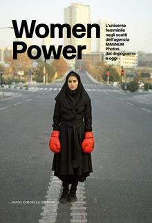 Women power. L’universo femminile negli scatti dell’agenzia MAGNUM Photos dal dopoguerra a oggi